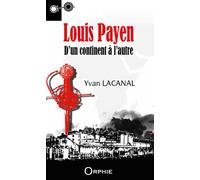 Louis Payen D'un continent à l'autre - Yvan Lacanal - Orphie G.doyen Editions - broché - Roman