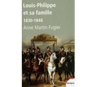 Louis-Philippe et sa famille 1830-1848 - Anne Martin-Fugier - Perrin - Poche - Biographie