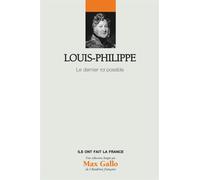 Louis-Philippe: Vol. 25, Le dernier roi possible
