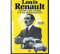Louis Renault : Histoire d'une tragédie et d'une nationalisation