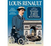 Louis Renault - Inventeur de génie et artisan de la Victoire (1877-1918)