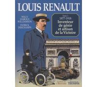 Louis Renault - Inventeur de génie et artisan de la Victoire (1877-1918)