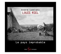 Louis Riel - Le Pays Improbable