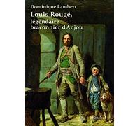 Louis Rougé, légendaire braconnier de l'Anjou