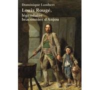Louis Rougé, légendaire braconnier de l'Anjou
