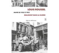 Louis Roussel, Maire de 1935 à 1952 – Beaumont dans la guerre – Sutton Sheds