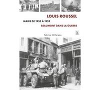 Louis Roussel, Maire de 1935 à 1952: Beaumont dans la guerre
