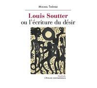 Louis Soutter: Ou l'écriture du désir