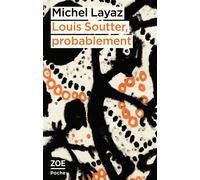 Louis Soutter, probablement - Michel Layaz - Zoe - Poche - Roman