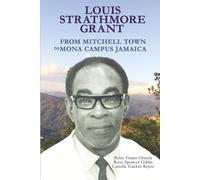 Louis Strathmore Grant: From Mitchell Town to Mona Campus Jamaica