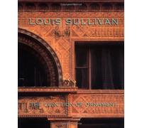 Louis Sullivan: The Function of Ornament