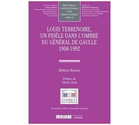 Louis Terrenoire, Un Fidèle Dans L'ombre Du Général De Gaulle 1908-1992