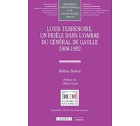 Louis Terrenoire, Un Fidèle Dans L'ombre Du Général De Gaulle 1908-1992