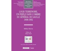Louis Terrenoire, Un Fidèle Dans L'ombre Du Général De Gaulle 1908-1992