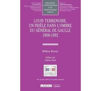 Louis Terrenoire, un fidèle dans l'ombre du général de Gaulle 1908-1992 (Tome 159)