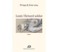 Louis Thénard soldat - Philippe Lamy - Librinova - broché - Roman