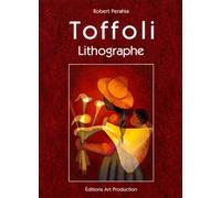 Louis Toffoli - Catalogue Raisonné De L'oeuvre Lithographique, 1968-1996