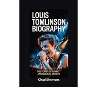LOUIS TOMLINSON BIOGRAPHY: The Power of Loyalty and Musical Growth