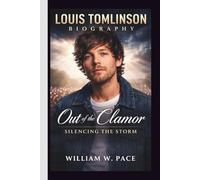 LOUIS TOMLINSON: Out of the Clamor Silencing the Storm