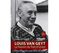 Louis Van Geyt, la passion du trait d'union Regards croisés sur le Parti communiste de Belgique, 1945-1985, Libres entretiens avec Jean Lemaître - Jean Lemaître - Memogrames - broché - Essai