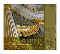 Louis Vierne: Pices De Fantasie, Op. 51 & 54