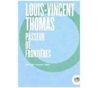 Louis-Vincent Thomas - Passeur De Frontières