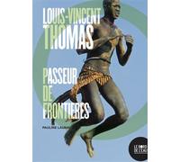 Louis-Vincent Thomas Passeur de frontières - Pauline Launay - Le Bord De L'eau Eds - broché - Etude
