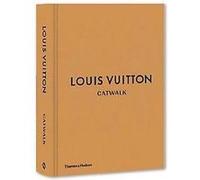 Louis Vuitton Catwalk : Les collections complètes de mode – Thames & Hudson