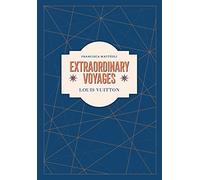 Louis Vuitton: Extraordinary Voyages
