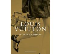 Louis Vuitton: Icons of Fashion