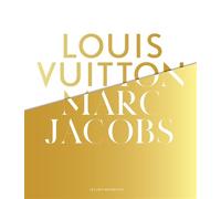 Louis Vuitton / Marc Jacobs Exposition, Paris, Musée des arts décoratifs, du 7 mars au 16 septembre 2012 - Pamela Golbin - Arts Decoratifs Mad - relié - Catalogue d'exposition