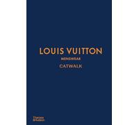 Louis Vuitton Menswear Catwalk: The Complete Collections: Official and Authorized