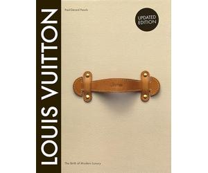 Louis Vuitton: The Birth of Modern Luxury Updated Edition