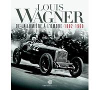 Louis Wagner de la lumière à l’ombre: 1882-1960