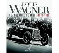 Louis Wagner de la lumière à l’ombre: 1882-1960
