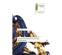 Louis XI méconnu et les Bourbons - André Davy - Muse Editions - broché - Roman