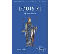 Louis XI : Mythes et réalités