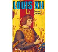 Louis XII - Père du Peuple - Bernard Quilliet - Fayard - Livre