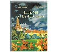 Louis XIII et les 400 coups