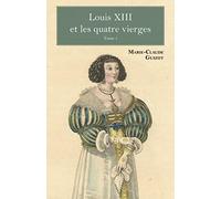 Louis XIII et les quatre vierges - Tome 1