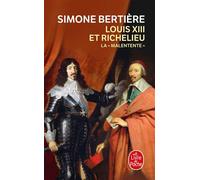 Louis XIII et Richelieu La Malentente - Simone Bertière - Lgf - Poche - Essai