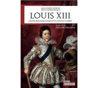 Louis XIII - Genèse rocambolesque d'un roi de l'ombre