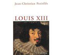 Jean-Christian Petitfils – Louis XIII – Biographie – Broché – Perrin