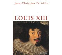 Louis XIII - Jean-Christian Petitfils - Perrin - broché - Biographie