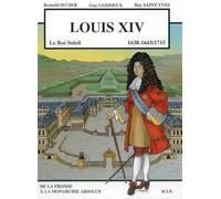 Louis XIV 1638-1643/1715 Le Roi Soleil - De la fronde à la monarchie absolue