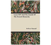 Louis Xiv And The Zenith Of The French Monarchy