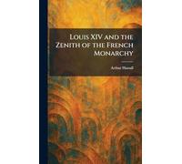 Louis XIV and the Zenith of the French Monarchy