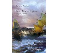 Louis Xiv En Algérie - Gigeri - 1664
