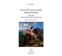 Gilbert Colbert de Saint-Pouange – Louis XIV et son armée – Administration 1661–1700 – Broché
