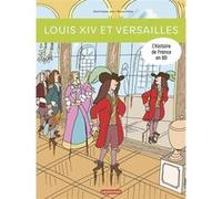 Louis XIV et Versailles Dominique Joly (Auteur), Bruno Heitz (Illustration)